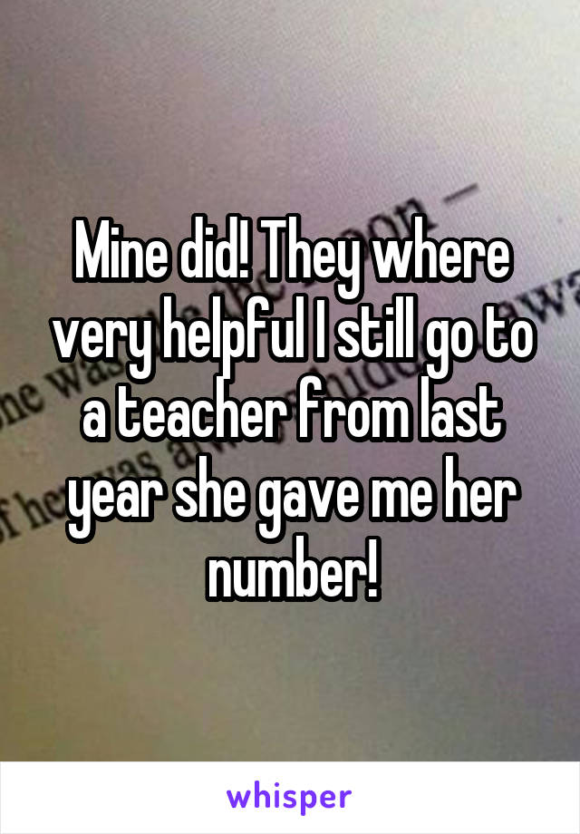 Mine did! They where very helpful I still go to a teacher from last year she gave me her number!