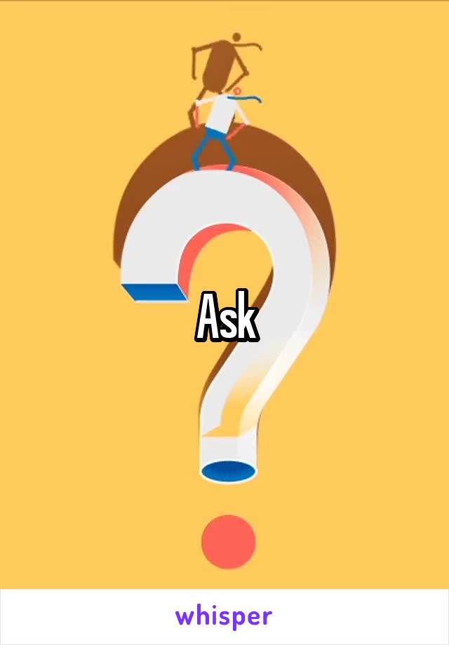 Ask