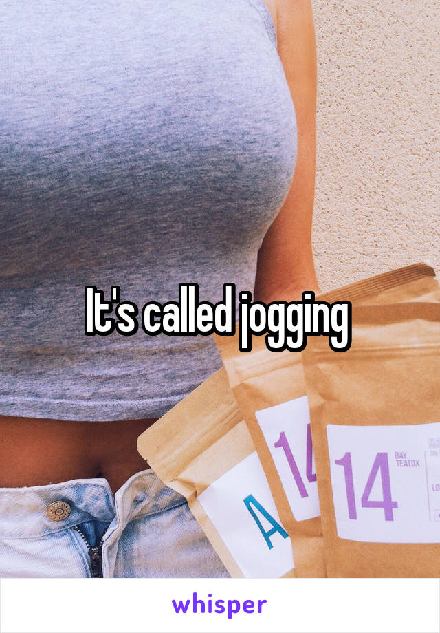 It's called jogging 