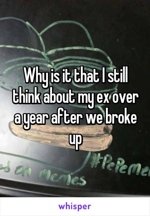 Why is it that I still think about my ex over a year after we broke up