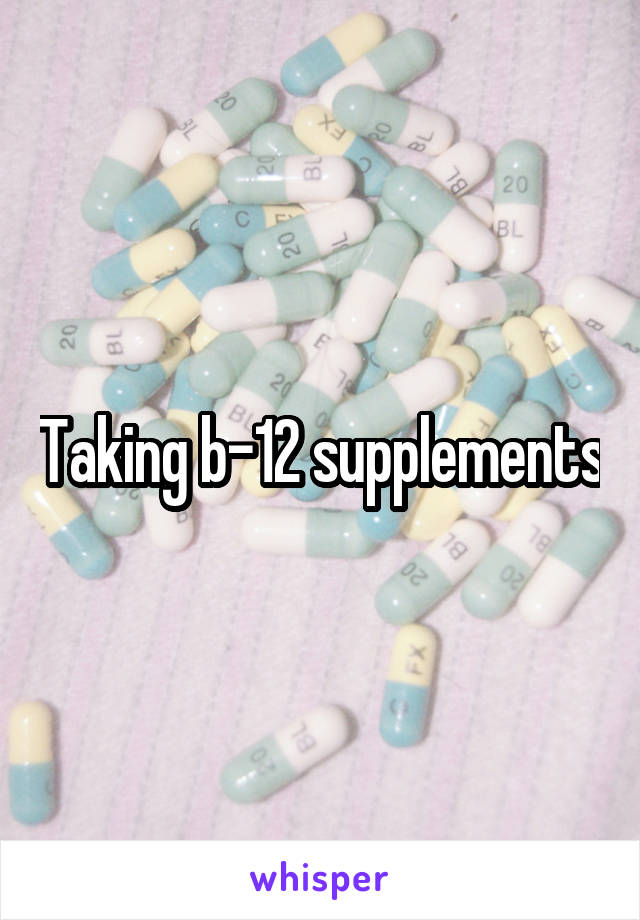 Taking b-12 supplements