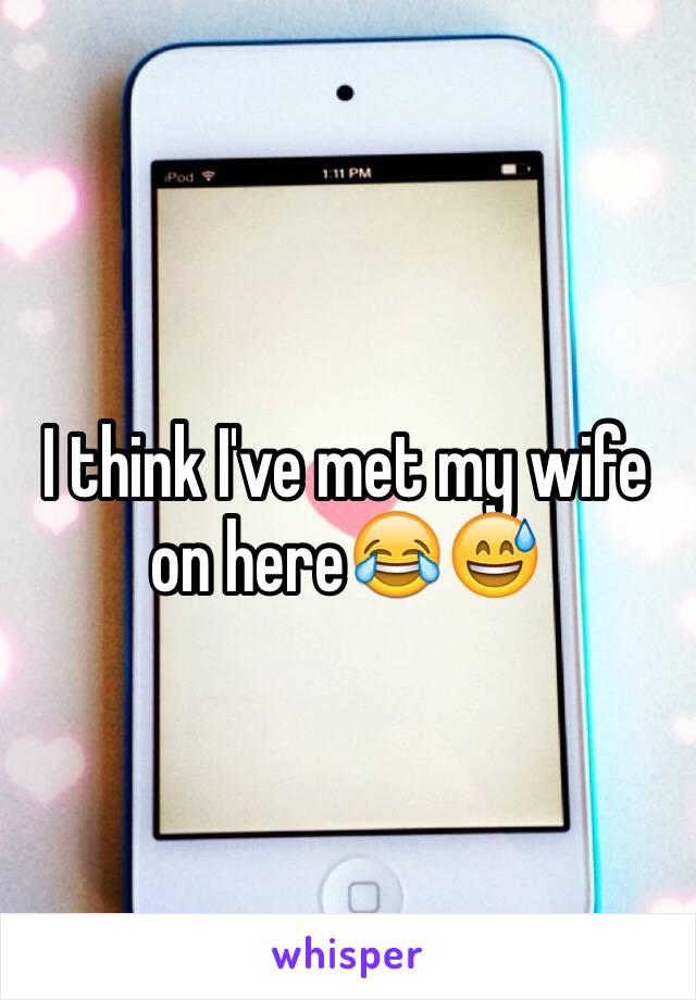 I think I've met my wife on here😂😅