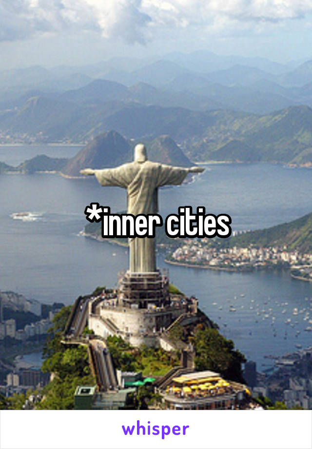 *inner cities