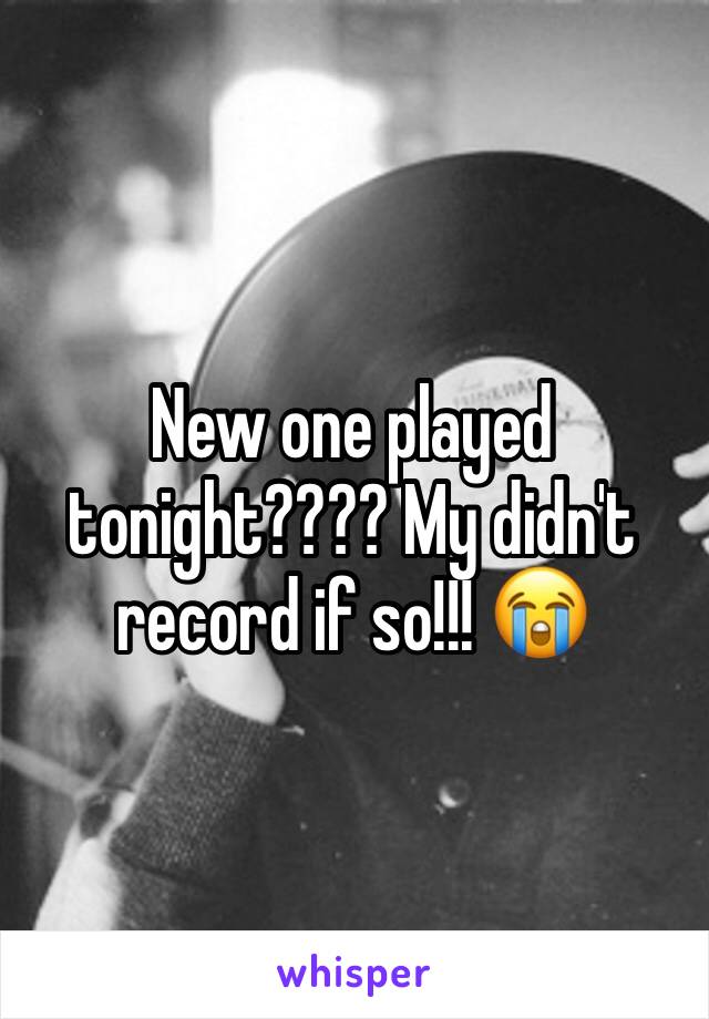 New one played tonight???? My didn't record if so!!! 😭