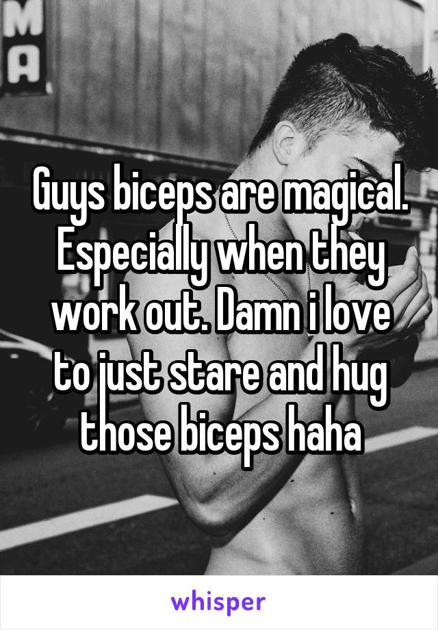 Guys biceps are magical. Especially when they work out. Damn i love to just stare and hug those biceps haha