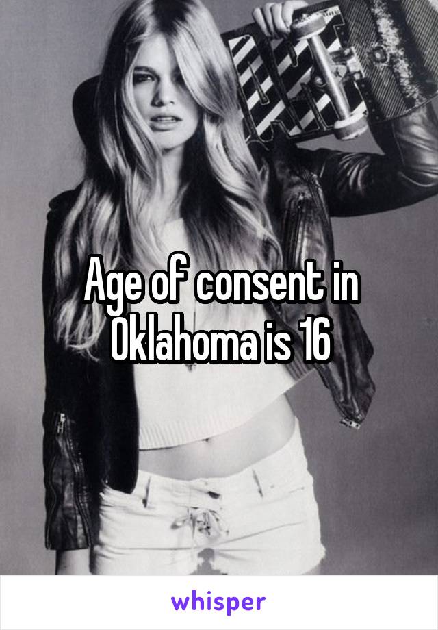 Age of consent in Oklahoma is 16