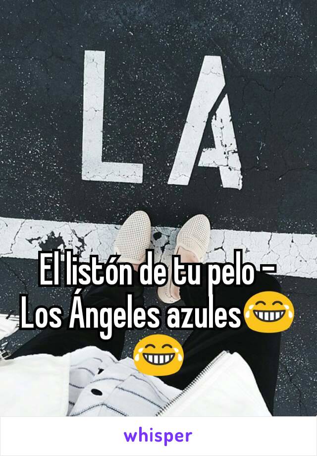 El listón de tu pelo - Los Ángeles azules😂😂