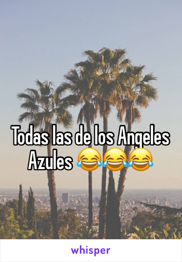 Todas las de los Angeles Azules 😂😂😂