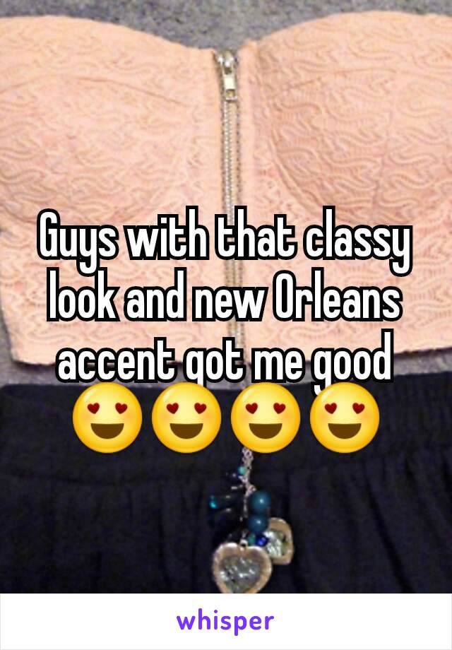 Guys with that classy look and new Orleans accent got me good 😍😍😍😍