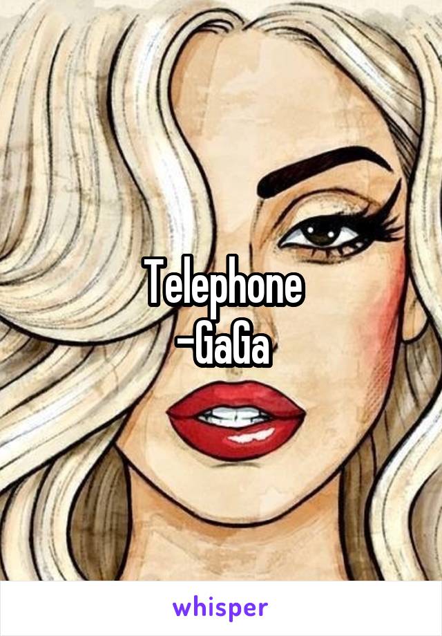 Telephone
-GaGa