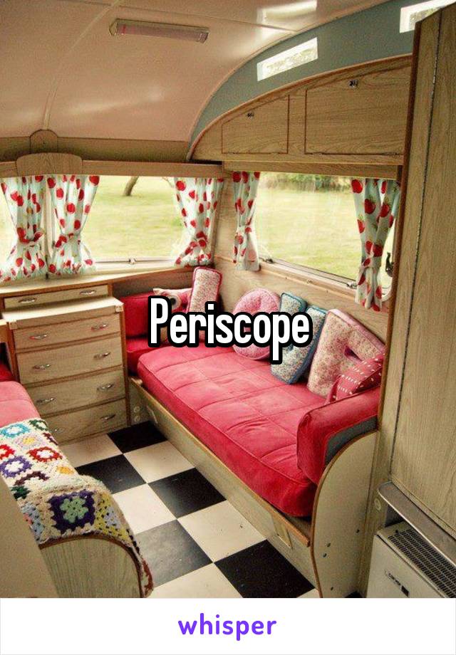 Periscope