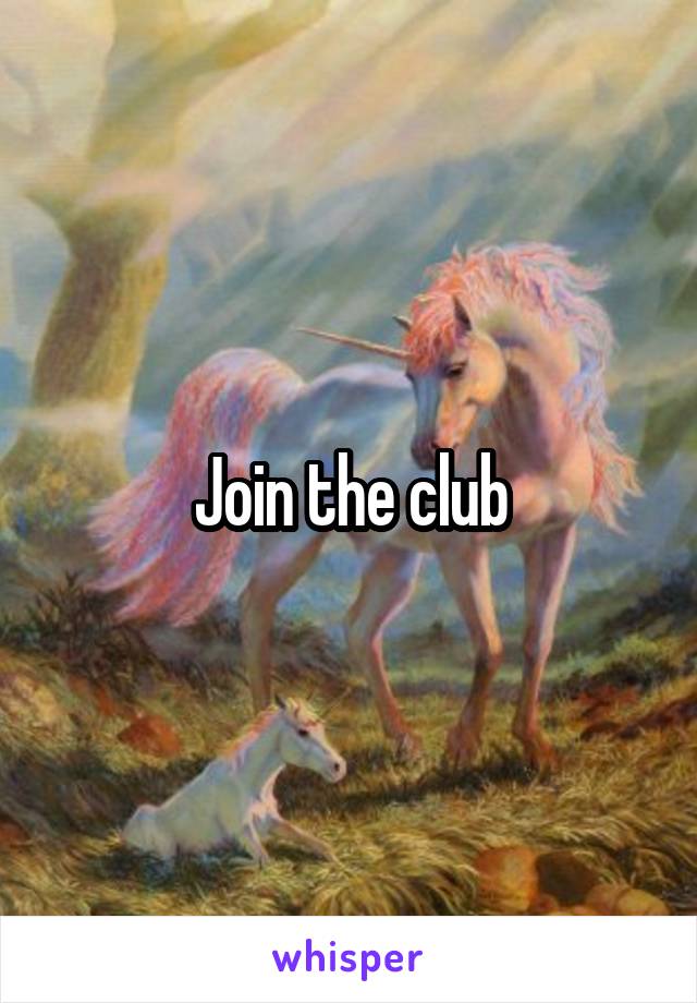 Join the club