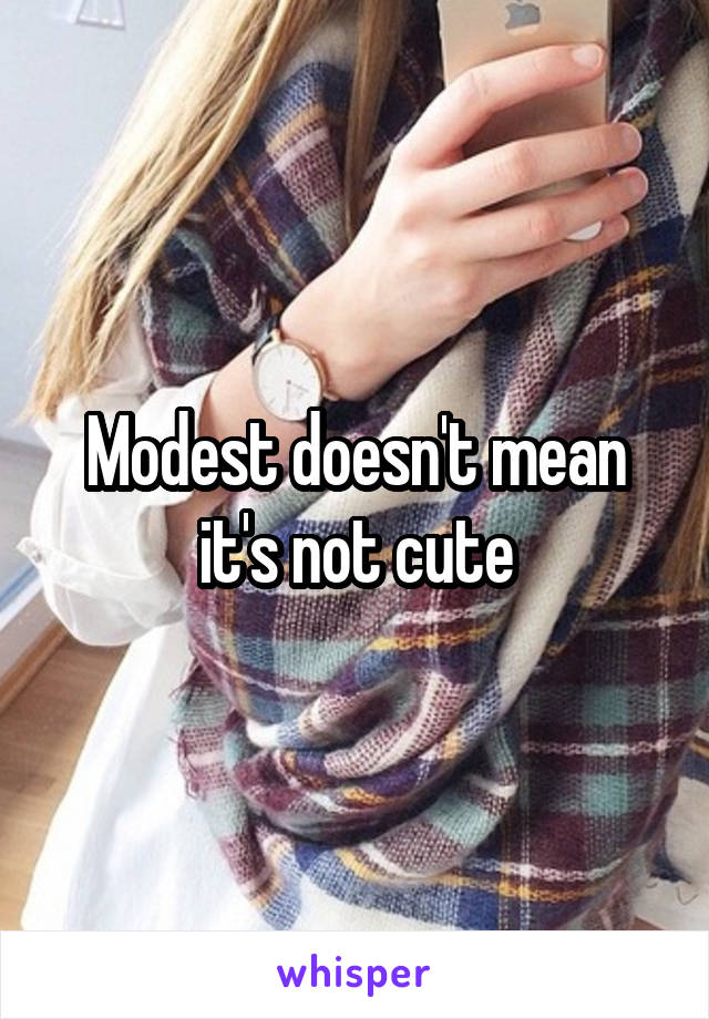 Modest doesn't mean it's not cute