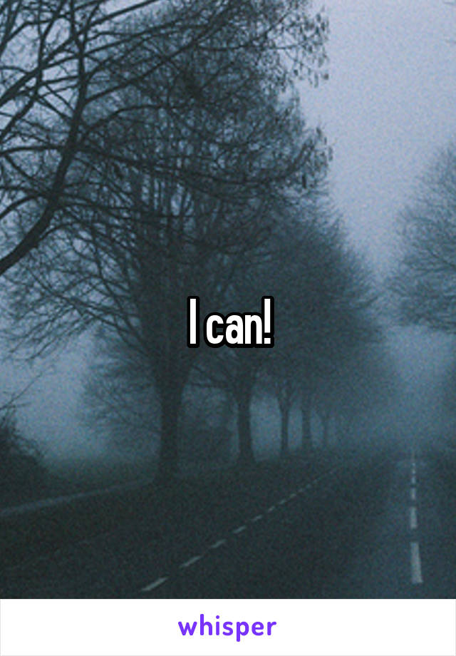 I can!