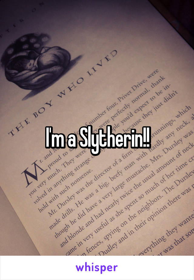 I'm a Slytherin!!