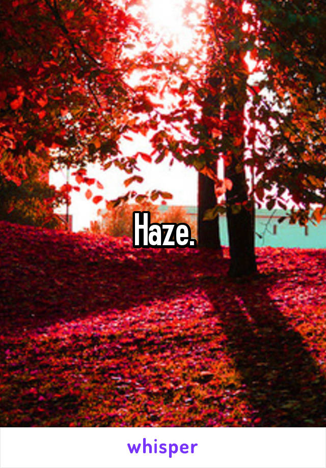 Haze.