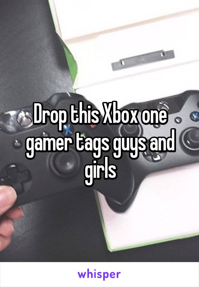 Drop this Xbox one gamer tags guys and girls