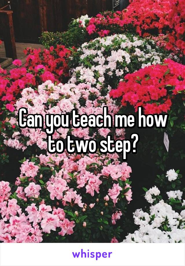 Can you teach me how to two step?