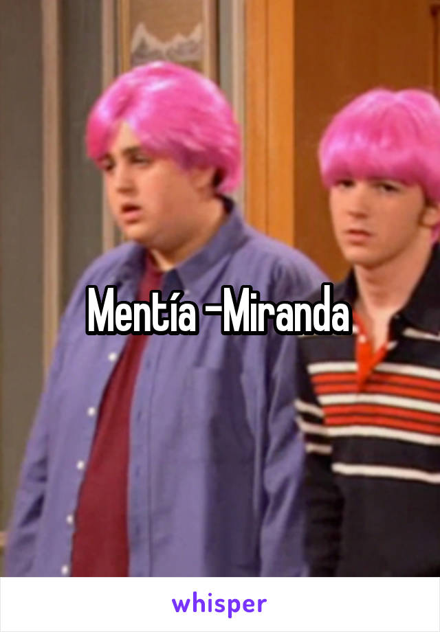 Mentía -Miranda 