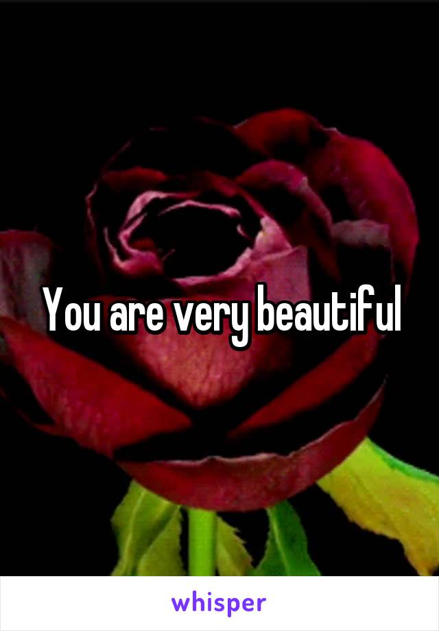 You are very beautiful