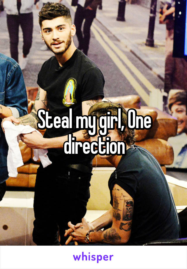 Steal my girl, One direction