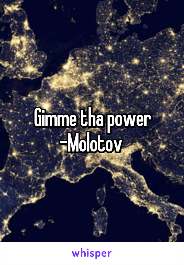 Gimme tha power -Molotov 