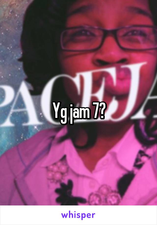 Yg jam 7?