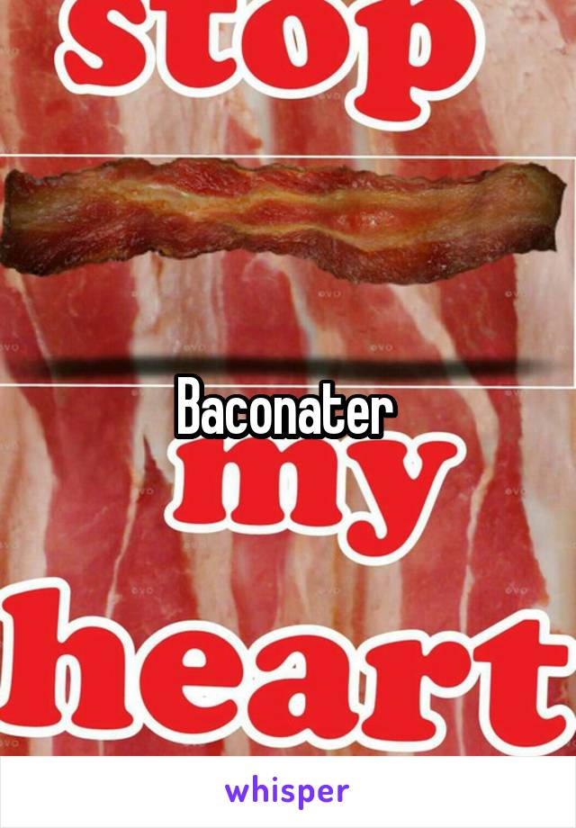 Baconater 