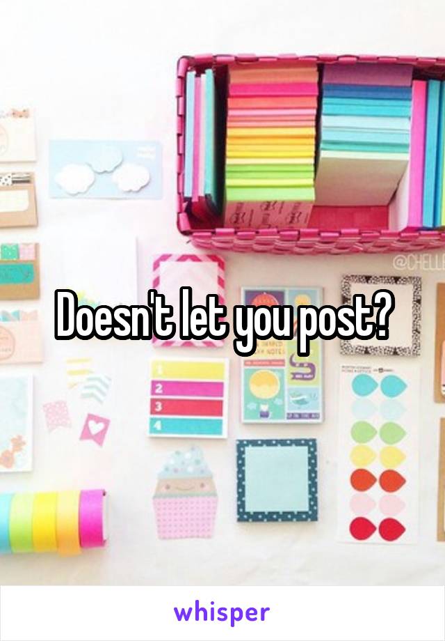 Doesn't let you post?