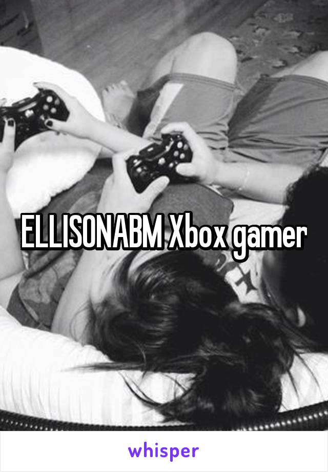 ELLISONABM Xbox gamer