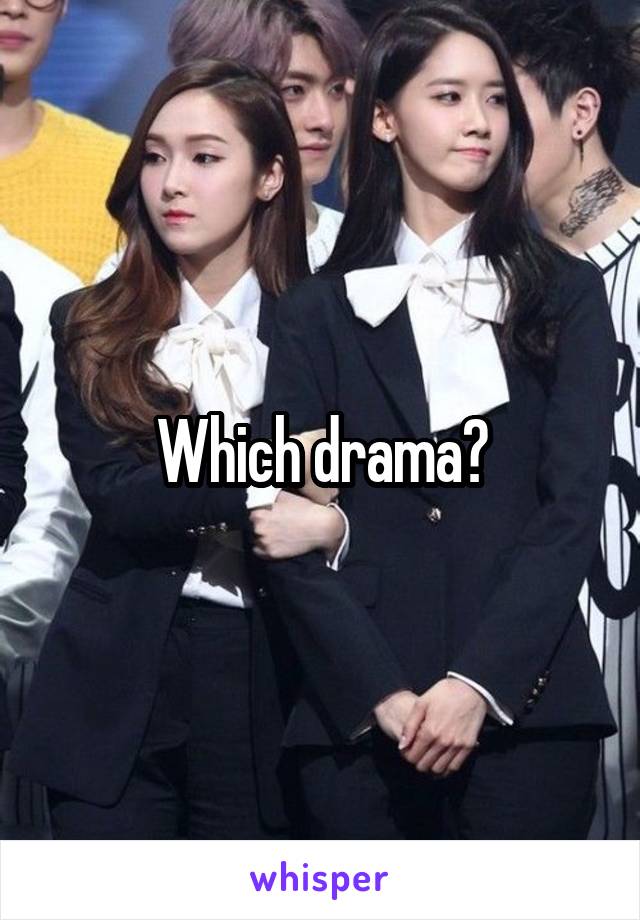 Which drama?
