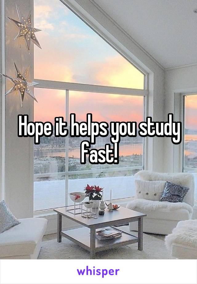 Hope it helps you study fast!