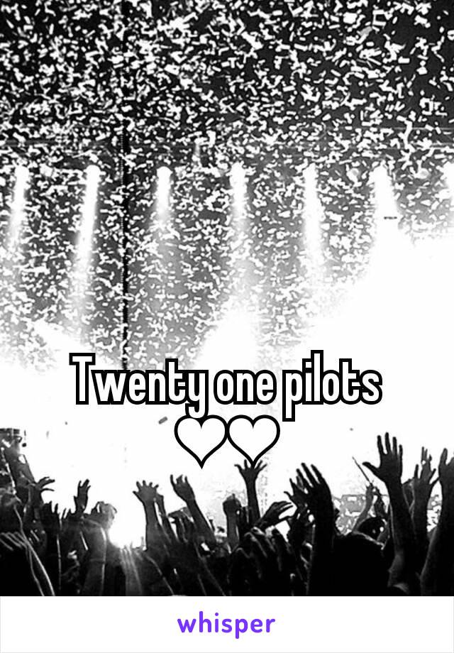 Twenty one pilots
❤❤