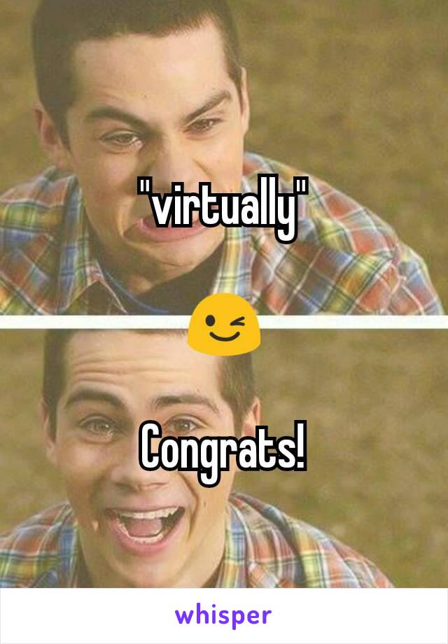 "virtually"

😉

Congrats!