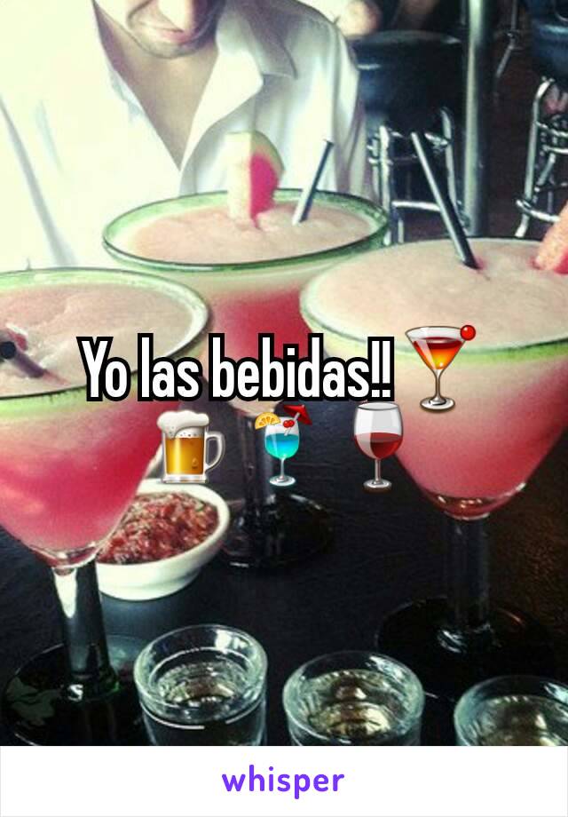 Yo las bebidas!!🍸🍺🍹🍷