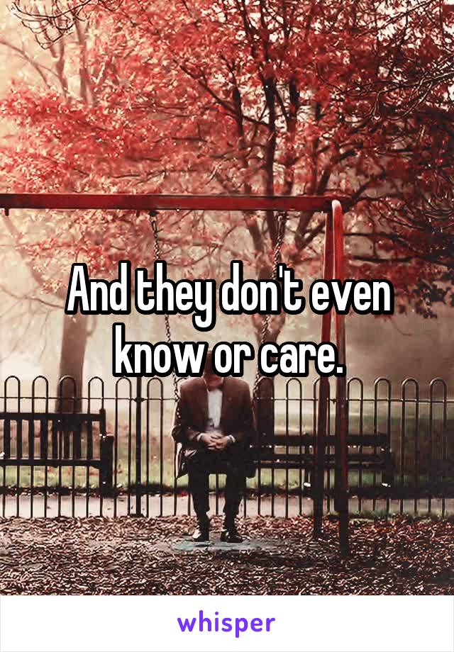And they don't even know or care.