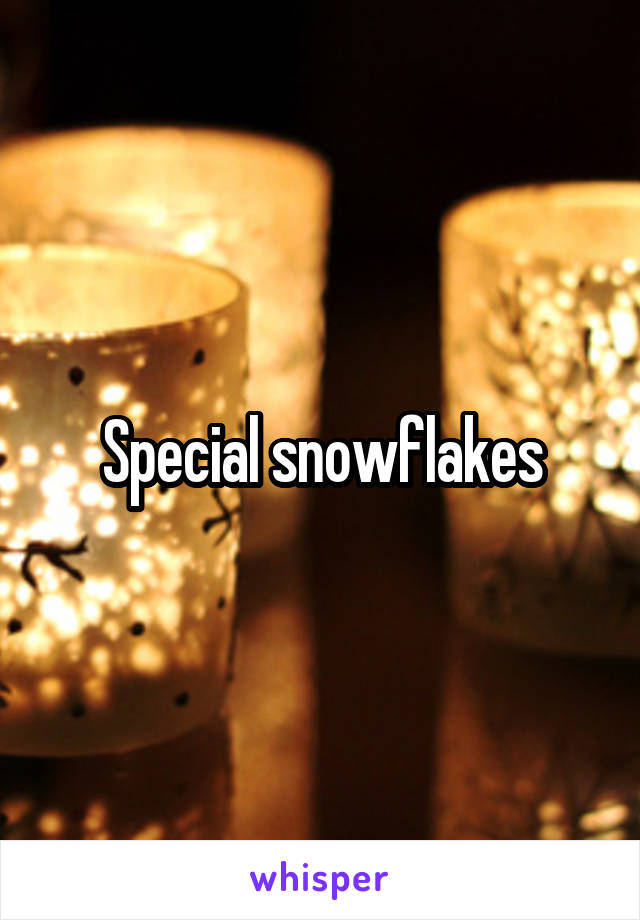 Special snowflakes