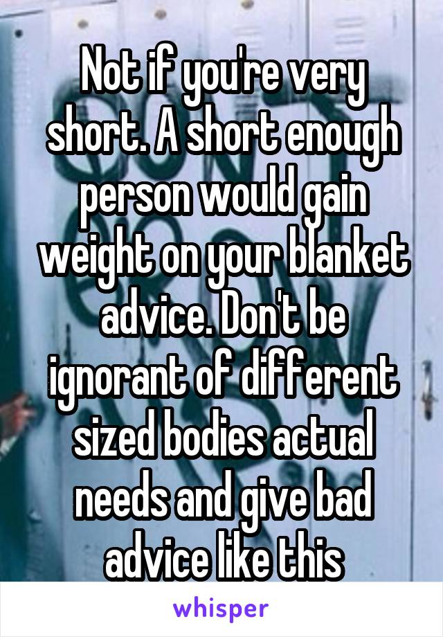 Not if you're very short. A short enough person would gain weight on your blanket advice. Don't be ignorant of different sized bodies actual needs and give bad advice like this