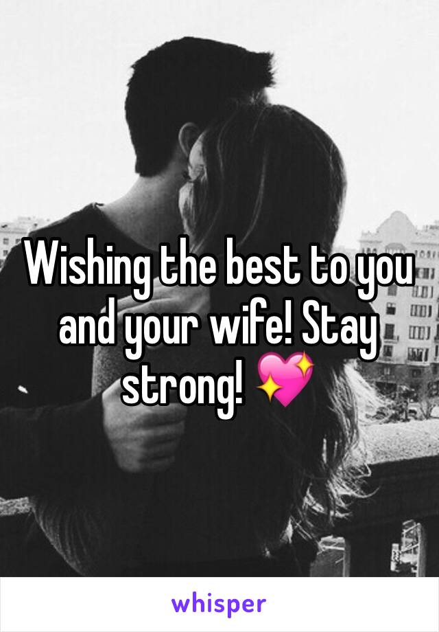 Wishing the best to you and your wife! Stay strong! 💖