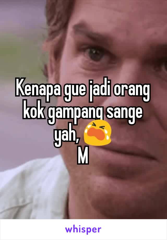 Kenapa gue jadi orang kok gampang sange yah, 😭
M