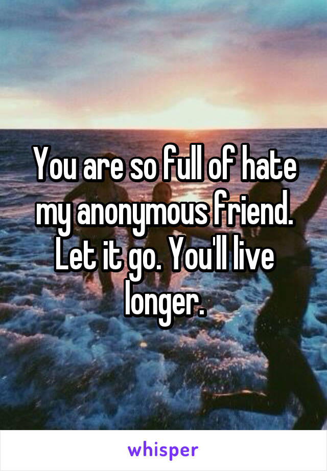 You are so full of hate my anonymous friend. Let it go. You'll live longer.
