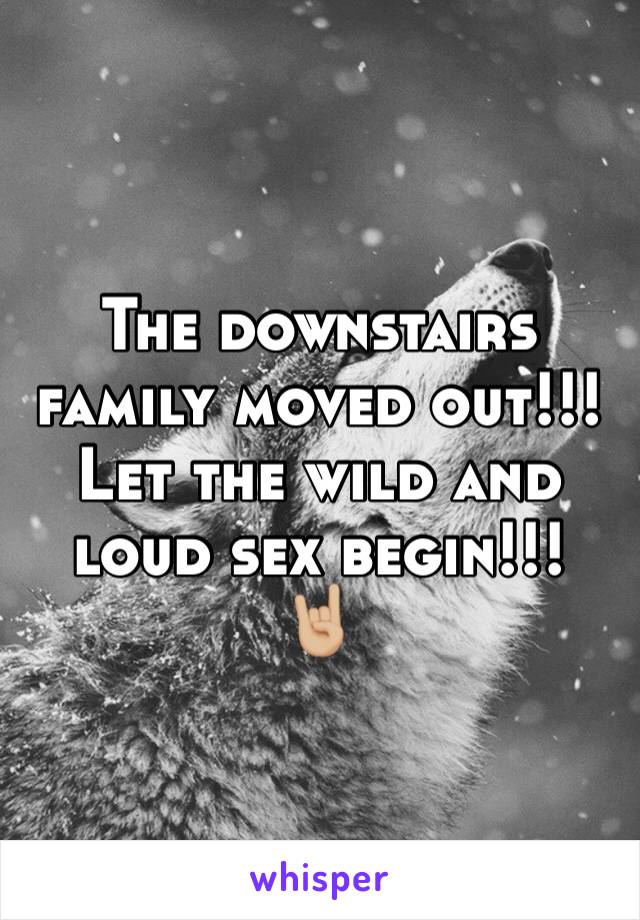 The downstairs family moved out!!! Let the wild and loud sex begin!!!
🤘🏼