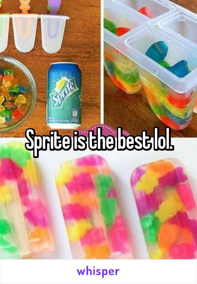 Sprite is the best lol.