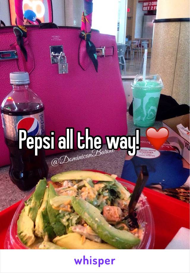 Pepsi all the way! ❤️