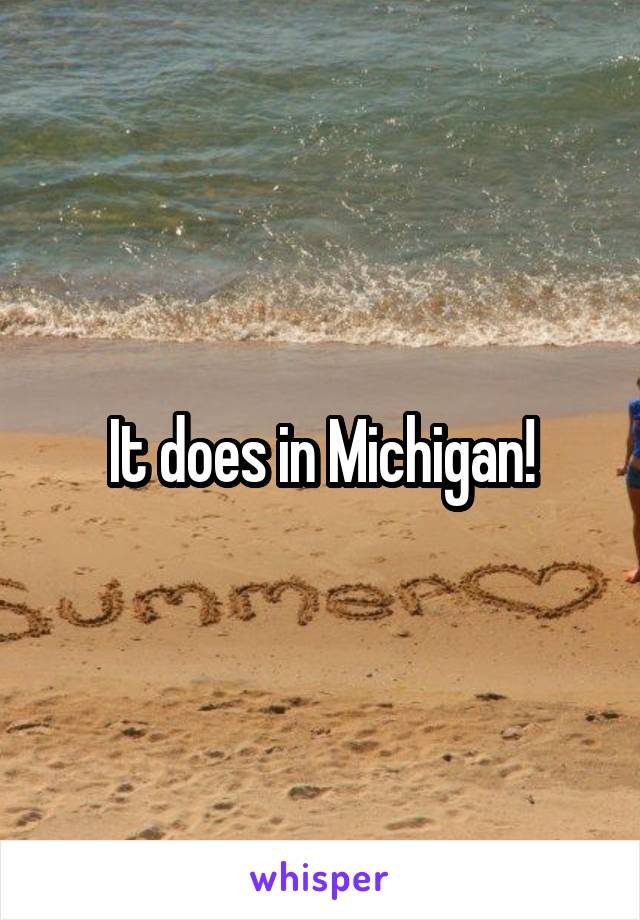 It does in Michigan!