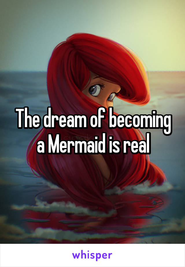 The dream of becoming a Mermaid is real