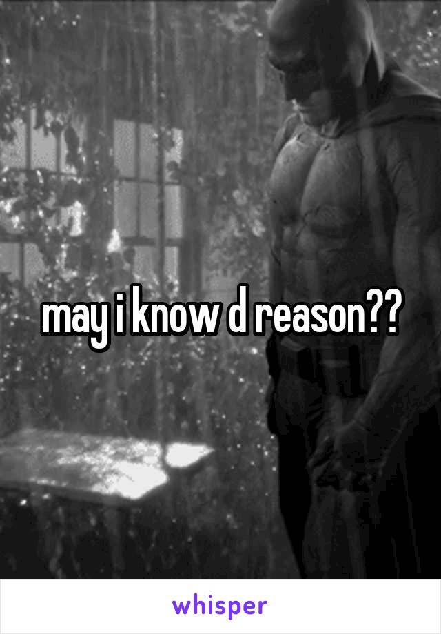 may i know d reason??