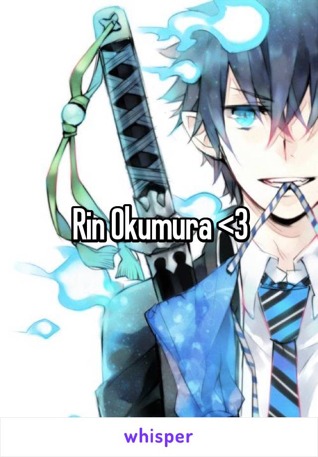 Rin Okumura <3