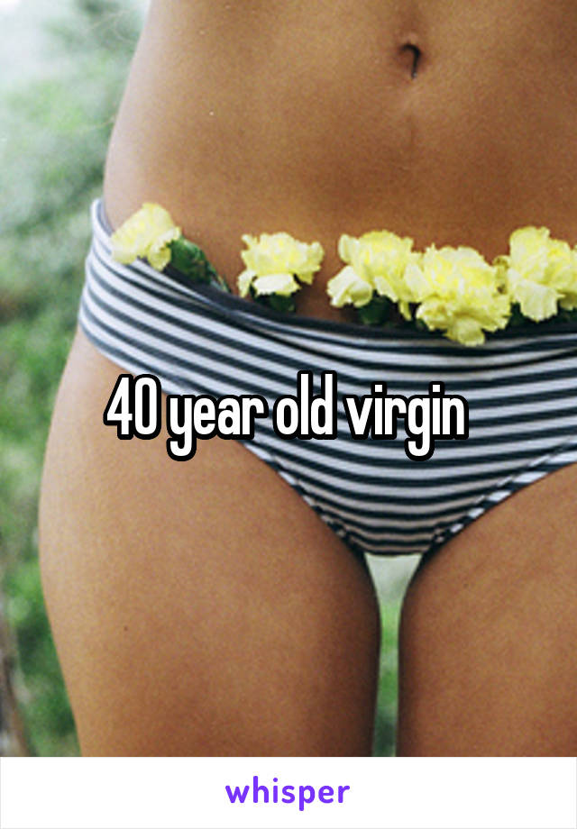 40 year old virgin 