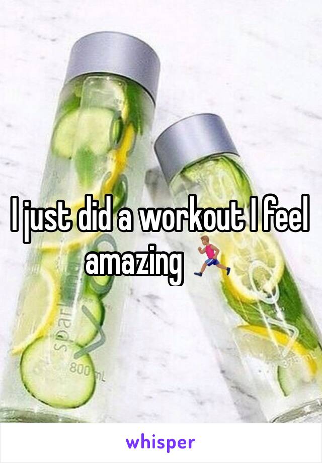 I just did a workout I feel amazing 🏃🏽